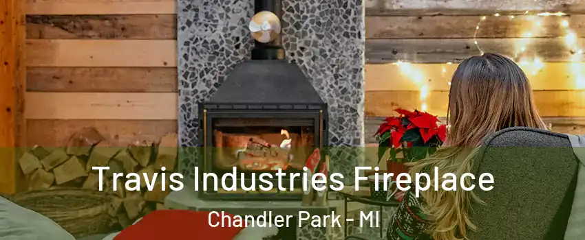 Travis Industries Fireplace Chandler Park - MI