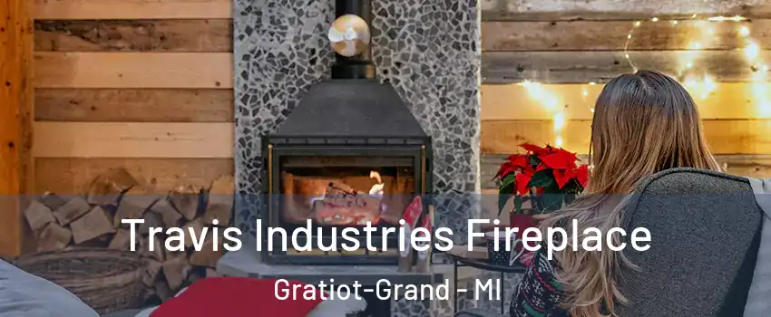 Travis Industries Fireplace Gratiot-Grand - MI