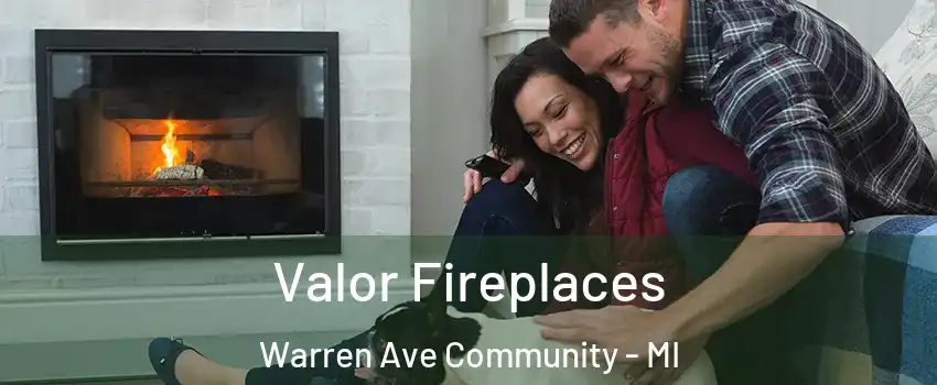 Valor Fireplaces Warren Ave Community - MI