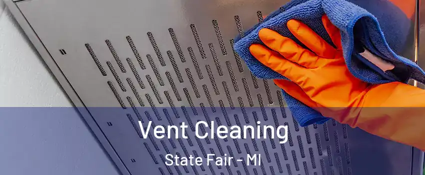 Vent Cleaning State Fair - MI