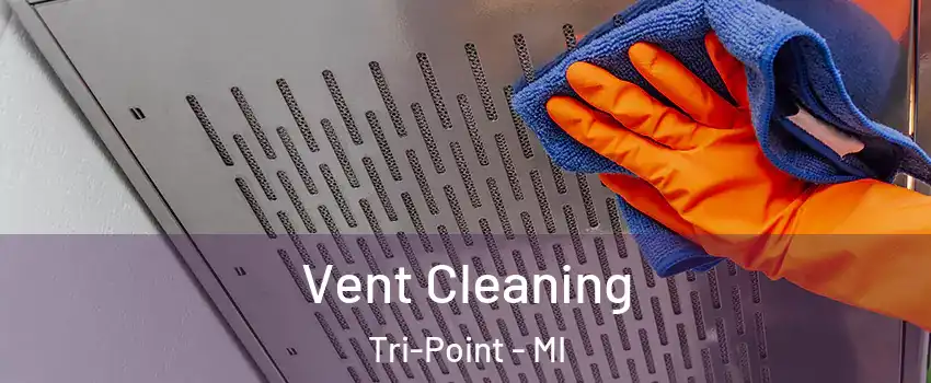 Vent Cleaning Tri-Point - MI