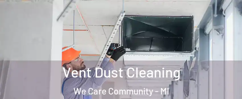 Vent Dust Cleaning We Care Community - MI