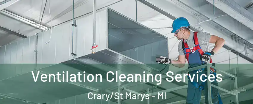 Ventilation Cleaning Services Crary/St Marys - MI