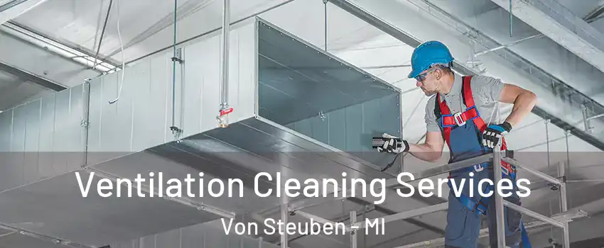 Ventilation Cleaning Services Von Steuben - MI