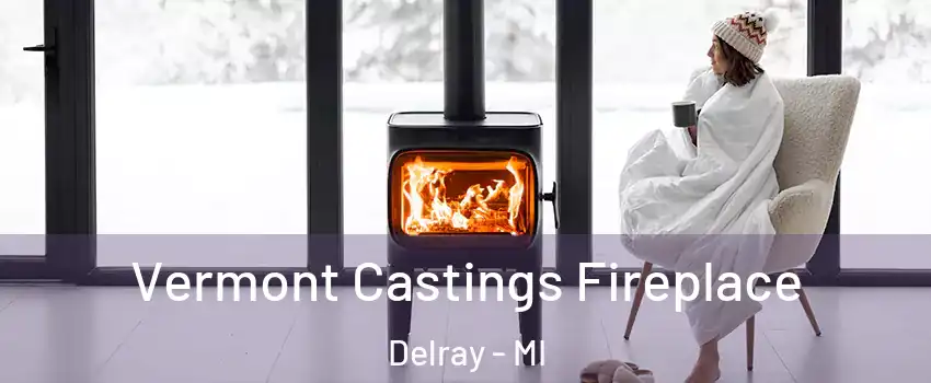 Vermont Castings Fireplace Delray - MI