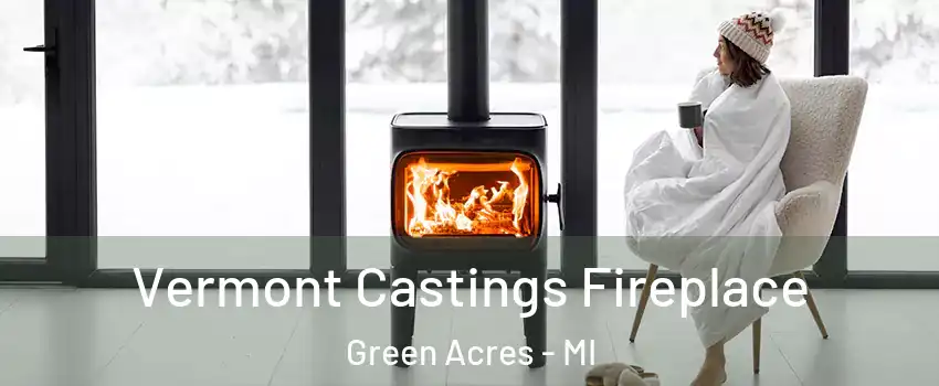 Vermont Castings Fireplace Green Acres - MI