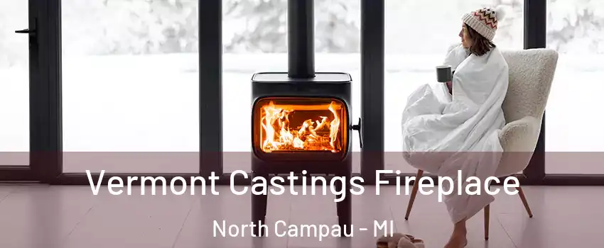 Vermont Castings Fireplace North Campau - MI