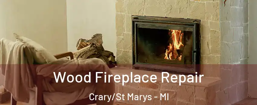 Wood Fireplace Repair Crary/St Marys - MI