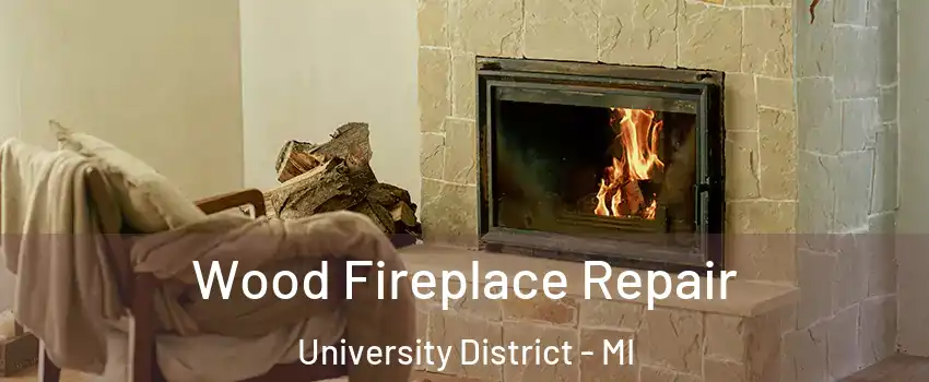 Wood Fireplace Repair University District - MI