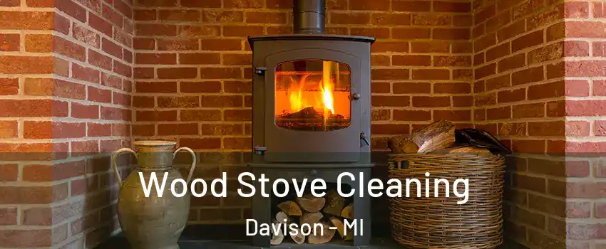 Wood Stove Cleaning Davison - MI