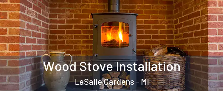 Wood Stove Installation LaSalle Gardens - MI