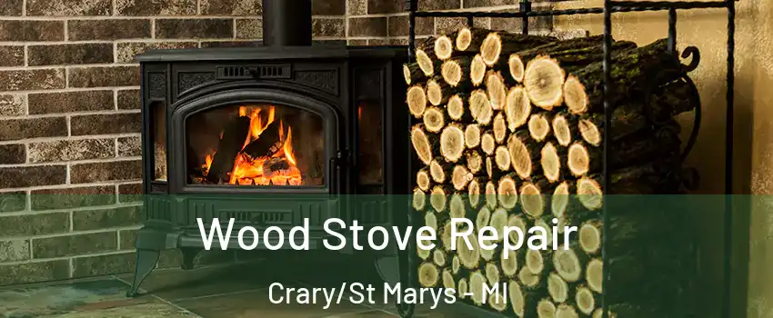 Wood Stove Repair Crary/St Marys - MI