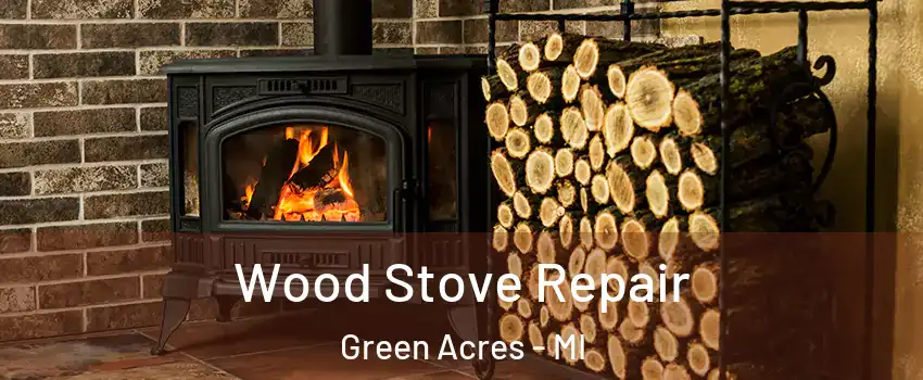 Wood Stove Repair Green Acres - MI