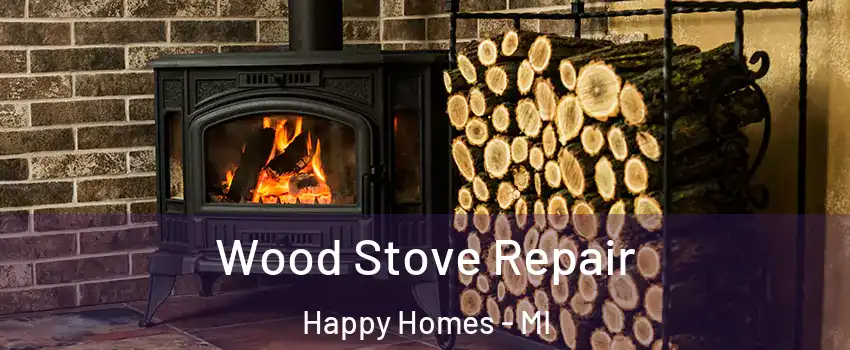 Wood Stove Repair Happy Homes - MI