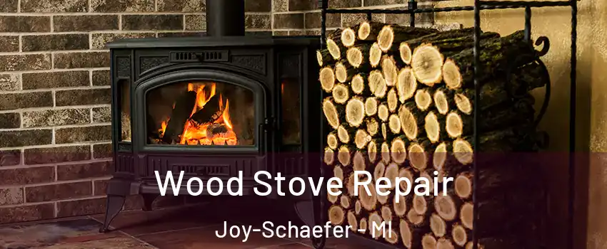 Wood Stove Repair Joy-Schaefer - MI