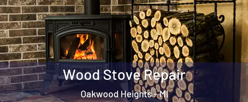 Wood Stove Repair Oakwood Heights - MI